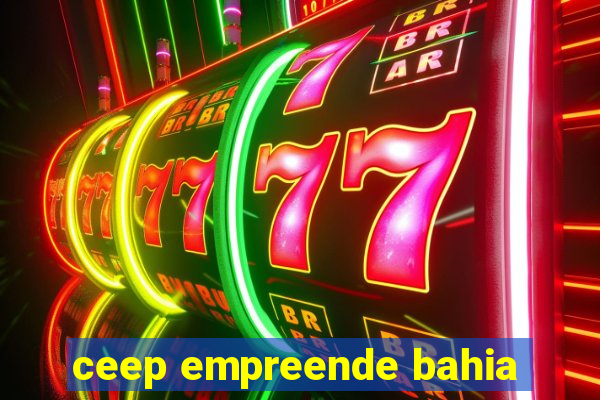 ceep empreende bahia